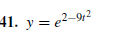 41. y = e2-94²
2–9²
