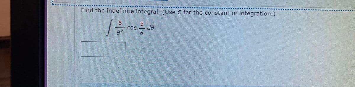 Find the indefinite integral. (Use C for the constant of integration.)
5.
Opso
