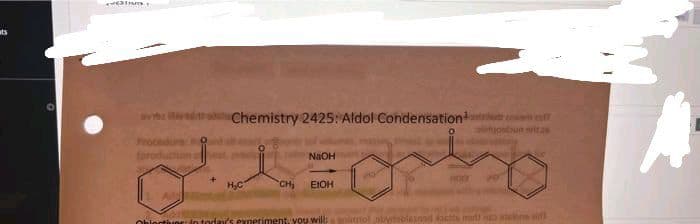 ats
ESTIMIS
Obiectiver:d
Chemistry 2425: Aldol Condensation
H₂C
CH₂
NaOH
EIOH
day's experiment, you will: snimmol
HOO
argosbun siz as
A