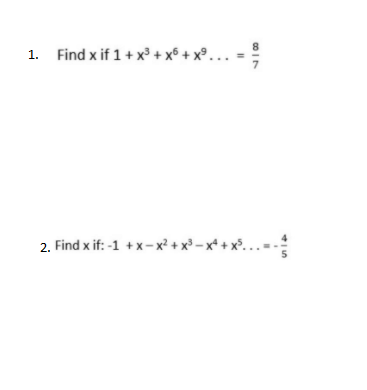 1. Find x if 1+ x° + x6 + x°.
2. Find x if: -1 +x– x² + x³ – x* + x³.
%3D
