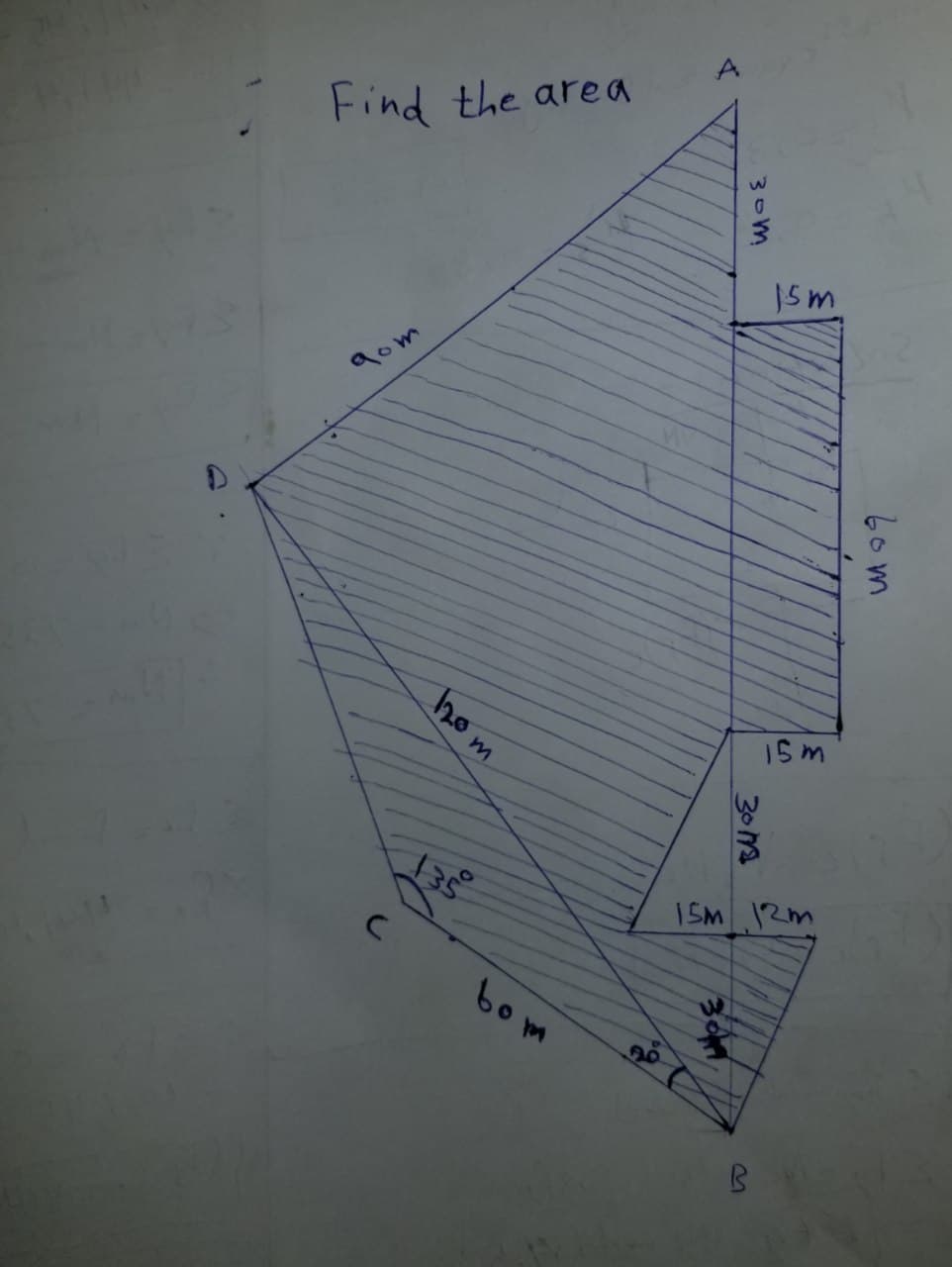 Find the area
9om
15m
ISM 12m
bom
6om
30m
30
hom
