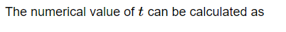 The numerical value of t can be calculated as