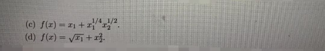 1/4
(c) f(x) = r1+ x*x.
(d) f(z) = V+ x3.
