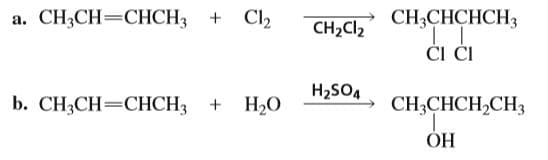 CH,СНCHCH3
а. CН,CH —СHCH, + Cly
CH2CI2
ČI ČI
b. CH3CH=CHCH3 + H20
H2SO4
CH,CНCH,CH3
ОН
