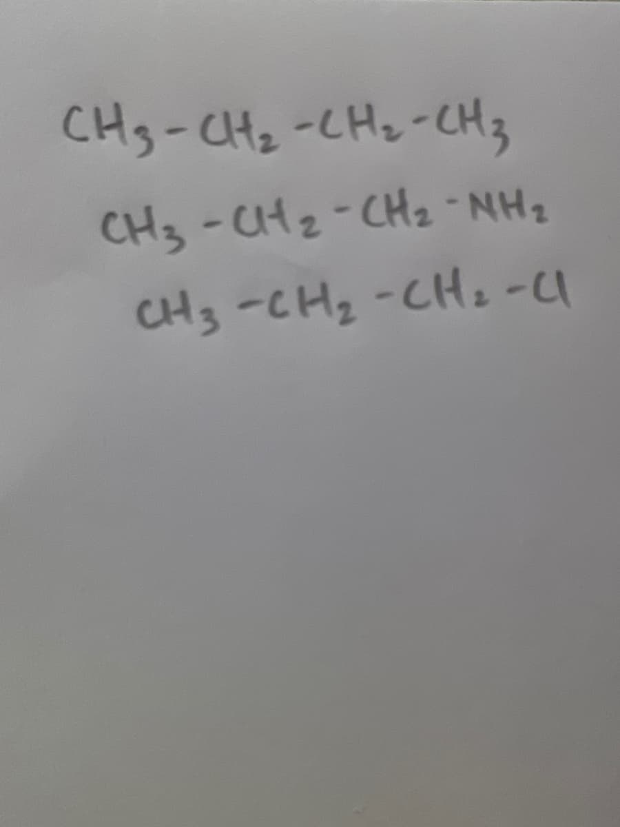 CHg-CHz -CHz-CH3
CH3-CH2-CHz - NH4
CH3-CH2-CH. -니
