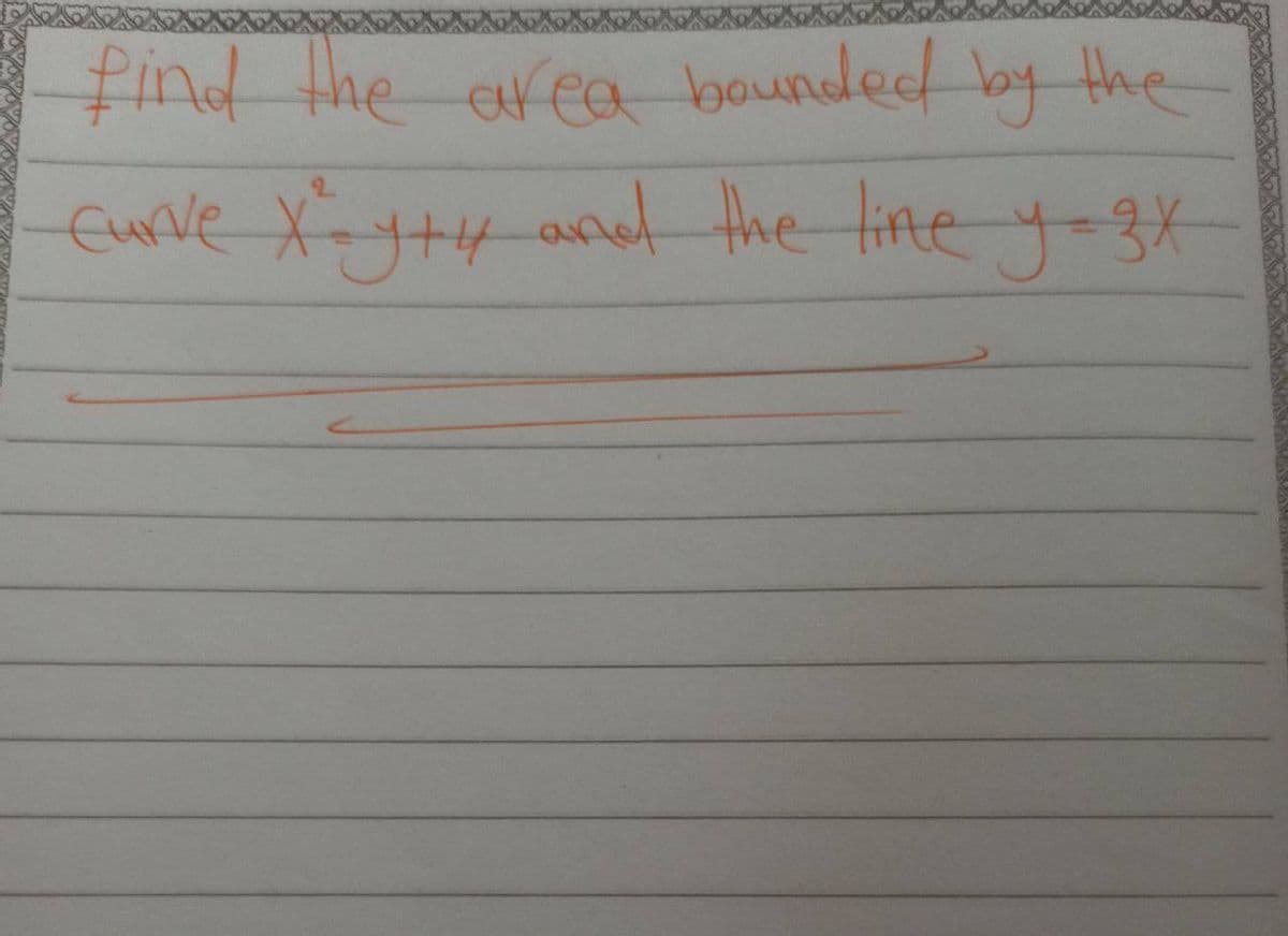 find the area bounded by the
Curve X-y+y and the line y-3x
