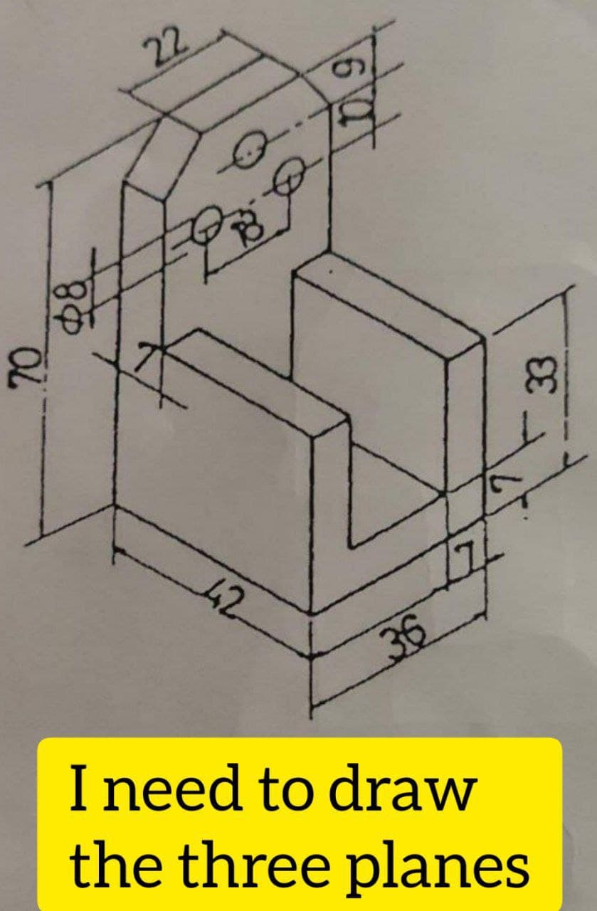 70
22
FOBP
84
19
Œ
42
36
I need to draw
the three planes