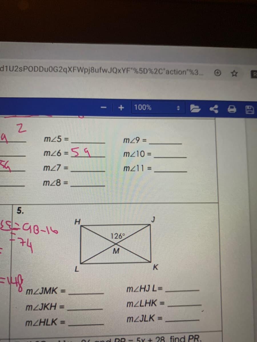 d1U2sPODDu0G2qXFWpj8ufwJQxYF"%5D%2C"action"%3..
100%
mz5 =
m29 =
%3D
%3D
m26 = 59
mz10 =
m27 =
mz11 =
%3D
mz8 =
%3D
5.
H.
126
K
MZJMK =
M2HJ LD
%3D
M2LHK =
%3D
MZJKH =
%3D
MZJLK =
%3D
MZHLK =
%3D
OL and RR = 5x + 28. find PR.
