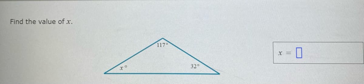 Find the value of x.
117°
x =
32°
