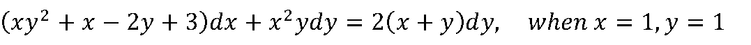 (ху? +x — 2у + 3)dx + x?ydy — 2(х + у)dy,
when x %3D 1, у %3D 1
