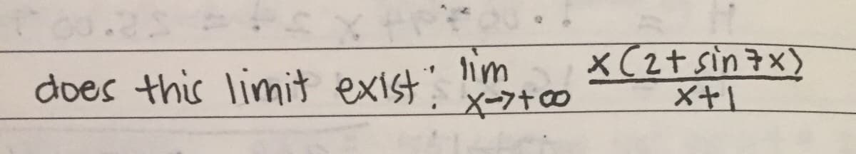 does this limit exist
lim
X-7+00
x Czt sin 7x)
X+1
