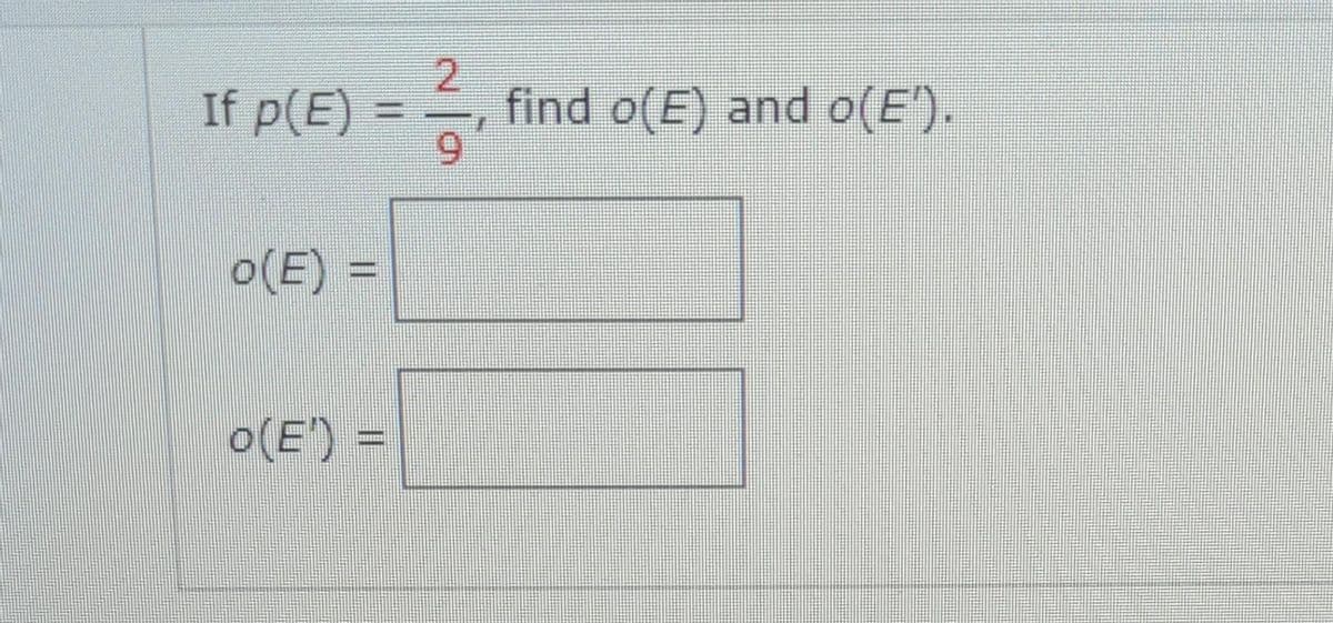 If p(E)
O(E)
o(E')
ww
find o(E) and o(E').