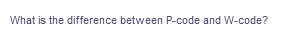 What is the difference between P-code and W-code?
