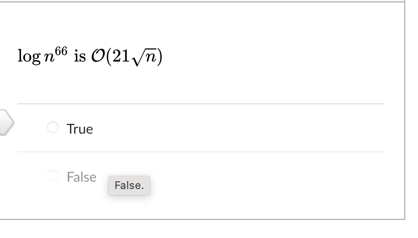 log n66 is O(21 n)
True
False
False.
