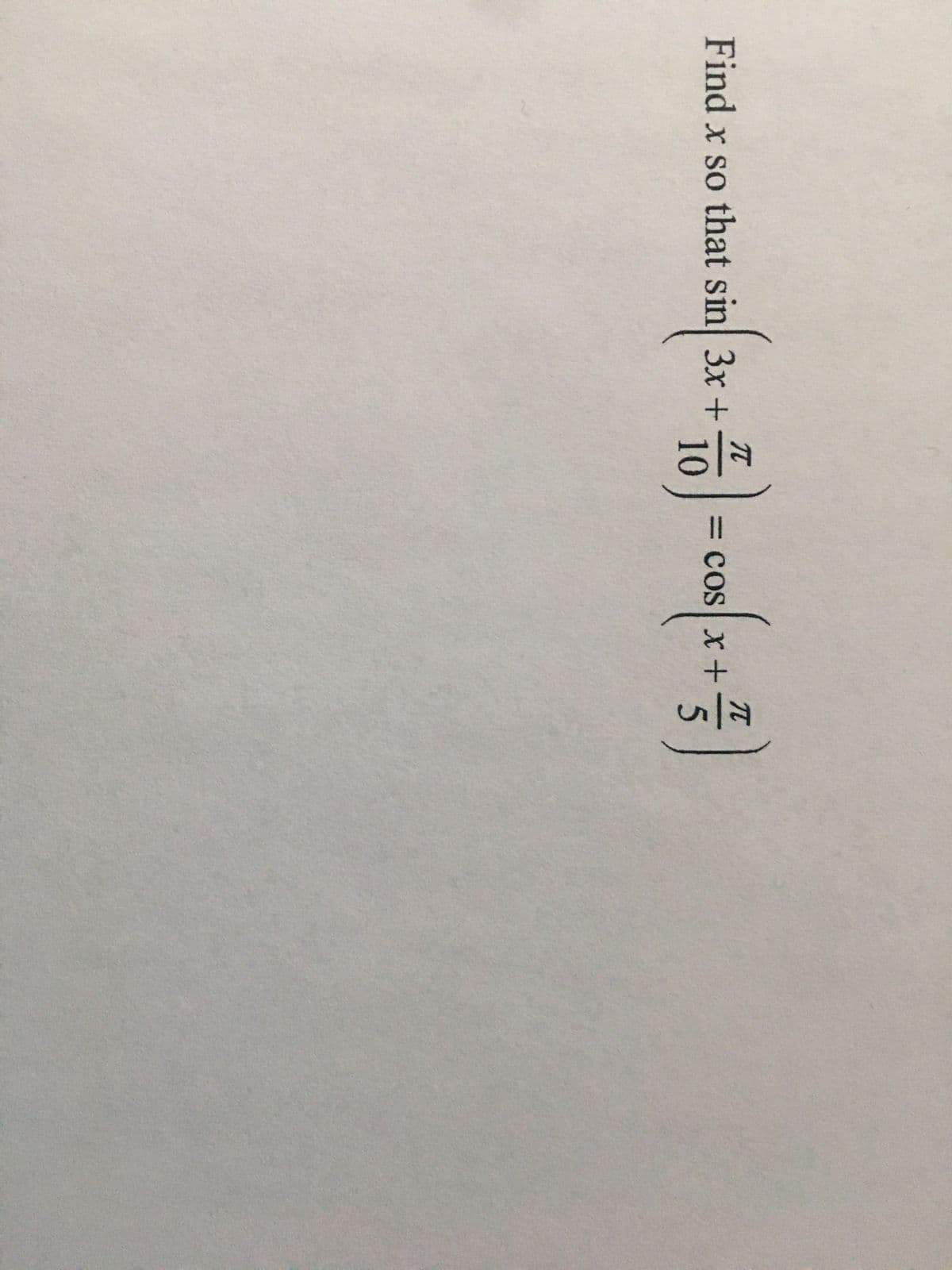 Find x so that sin 3x +
10
=CoS X+
%3D
