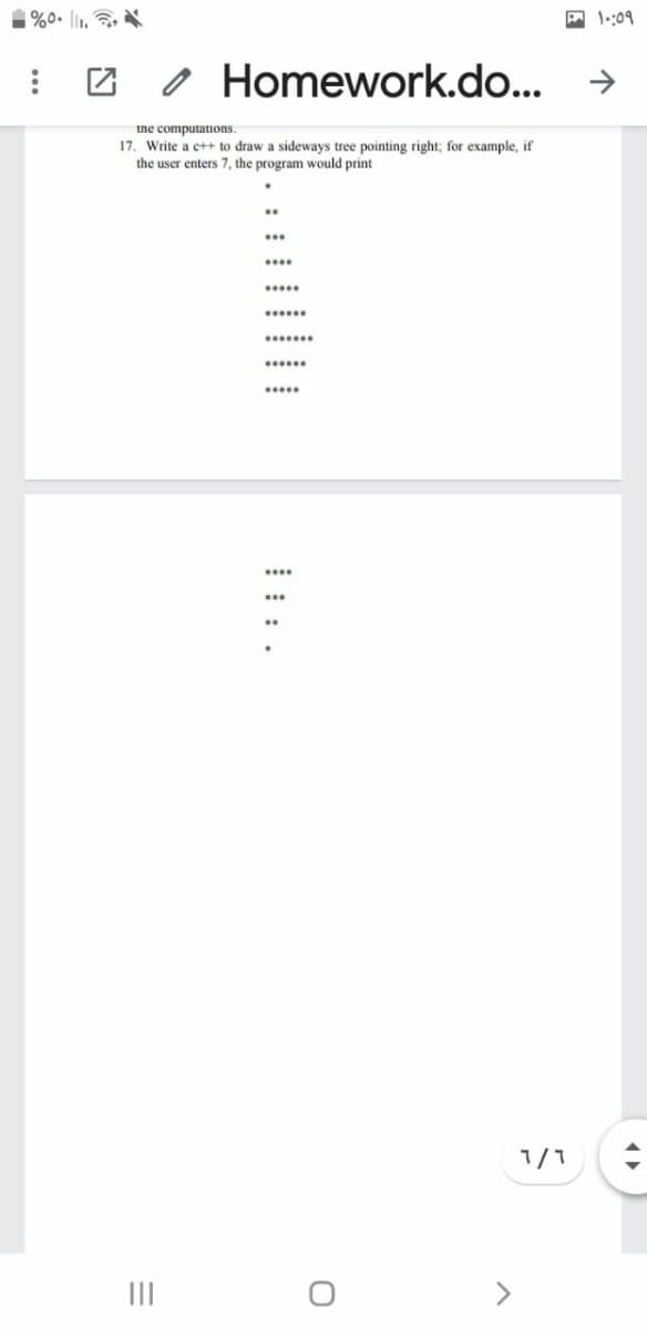 1%0. l1, ,
A 1::09
O Homework.do...
tne computations.
17. Write a e++ to draw a sideways tree pointing right; for example, if
the user enters 7, the program would print
..
.....
..
1/1
II
