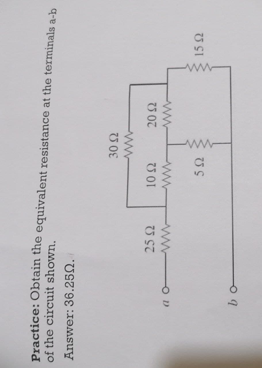 Practice: Obtain the equivalent resistance at the terminals a-b
of the circuit shown.
Answer: 36.25Q.
25 2
