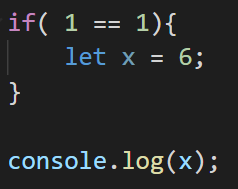 if( 1
let x = 6;
1){
%3D
}
console.log(x);
