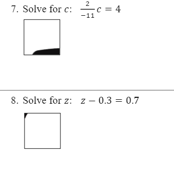 2
7. Solve for c:
c = 4
-11
8. Solve for z: z - 0.3 = 0.7
