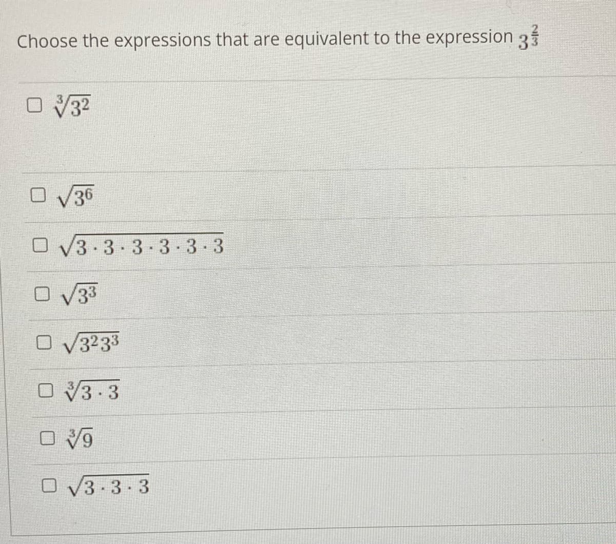 Choose the expressions that are equivalent to the expression 35
O V32
V36
O V3 3. 3-3-3-3
O V33
O V3233
O V3-3
O V3-3-3
