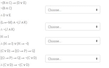 -(BAC) → (DVE)
(BAC)
: DVE
(L--M) A-(JAK)
:-(JAK)
H-I
: (H-I) v (H→-I)
(Cv D) → [(OP) - Q]
[(OP) →Q] →-(CVD)
: (CVD) → (CVD)
Choose...
Choose...
Choose...
Choose...
O
O
O