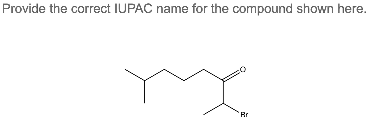 Provide the correct IUPAC name for the compound shown here.
MX
Br