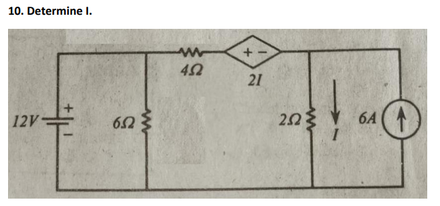 10. Determine I.
+ -
21
12V
203 V 6A
