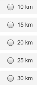 10 km
O 15 km
O 20 km
O 25 km
30 km
