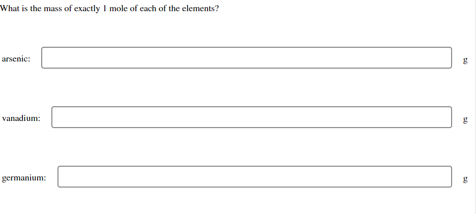 What is the mass of exactly 1 mole of each of the elements?
arsenic:
vanadium:
germanium:
50
50
g
50