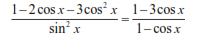 1-2 cos x– 3cos x 1-3cosx
sin² x
1-cos x
