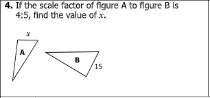 4. If the scale factor of figure A to figure B is
4:5, find the value of x.
A
B
15
