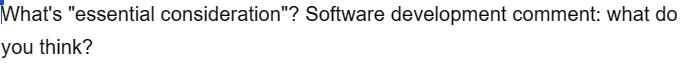 What's "essential consideration"? Software development comment: what do
you think?