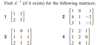 Find A (if it exists) for the following matrices:
[1 0
2 4 1 -2
1
1 3
1
2 5
13
1
2 1
3
1
1
4
1 2 0
1 2
2 4
