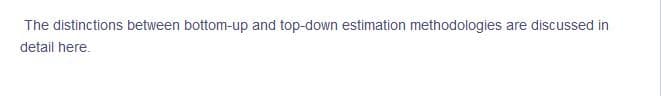 The distinctions between bottom-up and top-down estimation methodologies are discussed in
detail here.
