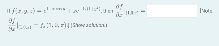 -a cos y + ze-1/(1+y²), then
If f(x, y, z) = el-
of
?x
; |(1,0,п) = fæ (1, 0, 7).] (Show solution.)
af
-|(1,0,m)
?x
=
[Note: