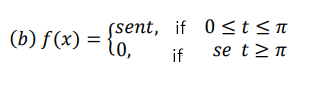 sent, if 0 <t<n
(b) f(x)
= {o,
l0,
se t>n
if
