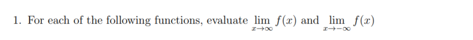 1. For each of the following functions, evaluate lim f(x) and lim f(x)
x →∞
8118