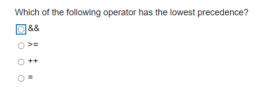 Which of the following operator has the lowest precedence?
|&&
>=
++
II
