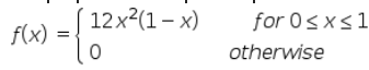 12x2(1– x)
for 0sxs1
f(x)
otherwise
