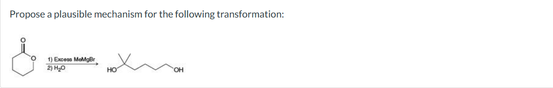 Propose a plausible mechanism for the following transformation:
1) Excess MeMgBr
2) H₂O
HO