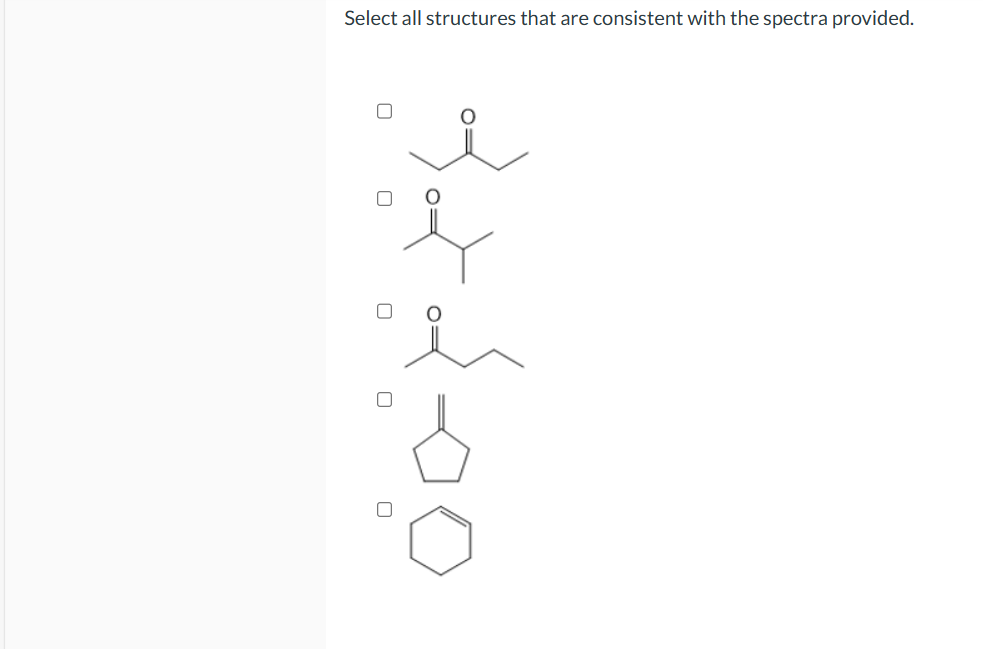 Select all structures that are consistent with the spectra provided.
200