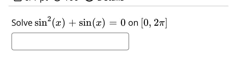 Solve sin (x) + sin(x) = 0 on [0, 27]
