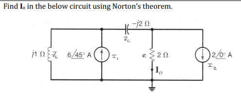 Find I, in the below circuit using Norton's theorem.
1026/45° A I₁
-j20
HE
Zu
R>20
Io
-1₁
2/0° A
Iz