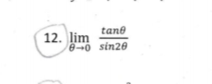 tane
12. lim
0-0 sin20
