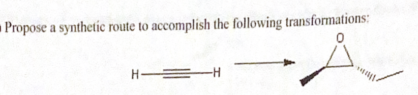 Propose a synthetic route to accomplish the following transformations:
0
H=H