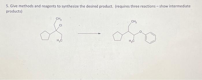 5. Give methods and reagents to synthesize the desired product. (requires three reactions-show intermediate
products)
CH₂
CH₂
of — S
H₂C
H₂C