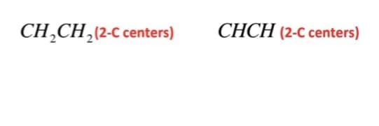 CH,CH,(2-C centers)
CHCH (2-c centers)
