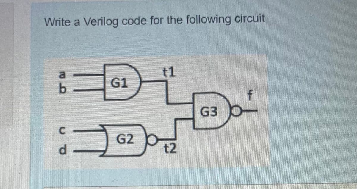 Write a Verilog code for the following circuit
t1
G1
G3
!!
G2
d -
t2
