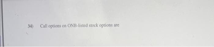 34) Call options on ONB-listed stock options are