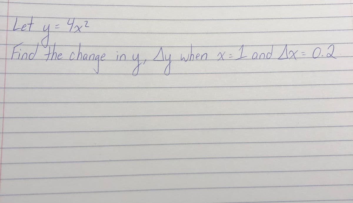 Let
Thad the change in yy
when
x=1 ar
4x=D0.2
